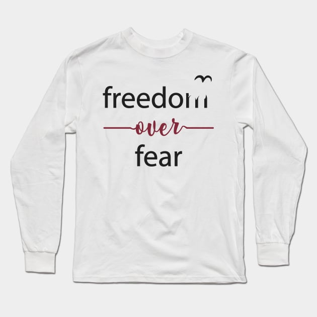 Freedom Over Fear - Freedom Quote Typography Long Sleeve T-Shirt by alltheprints